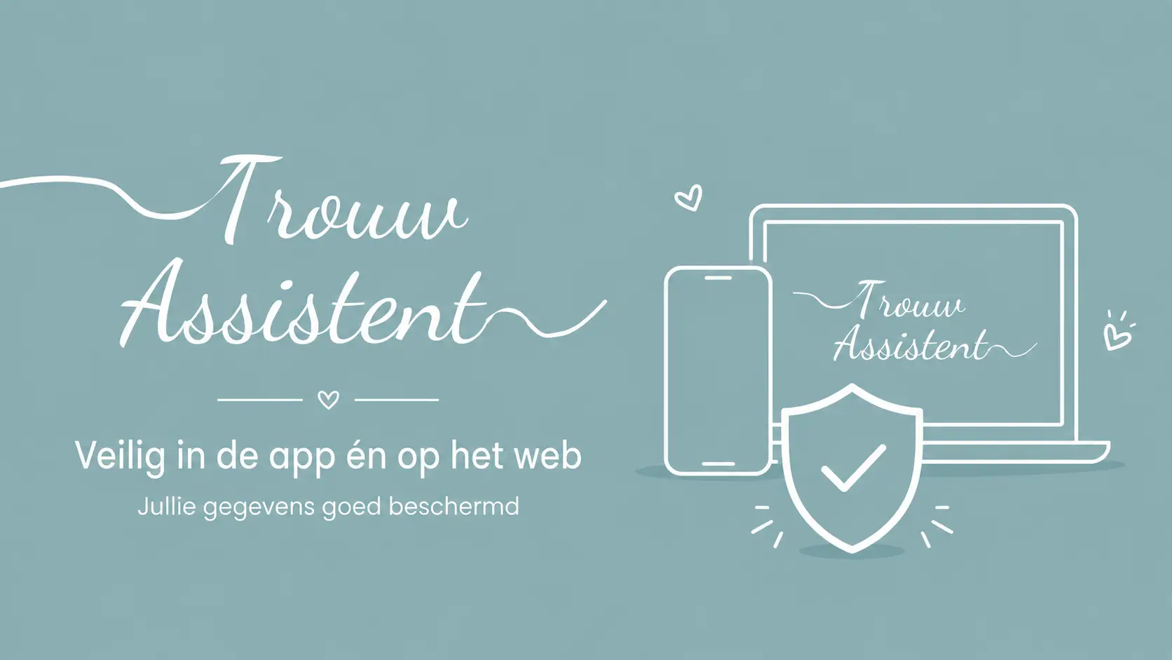 Jouw gegevens zijn veilig bij TrouwAssistent. Zo werkt het