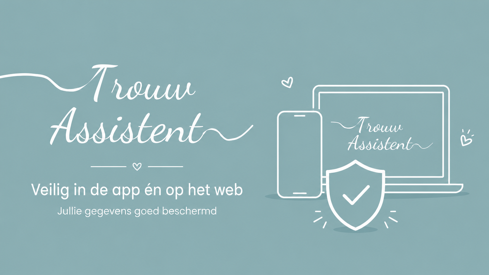 Jouw gegevens zijn veilig bij TrouwAssistent. Zo werkt het